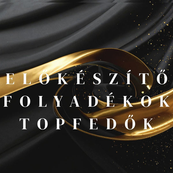 Folyadékok / Top Fedők